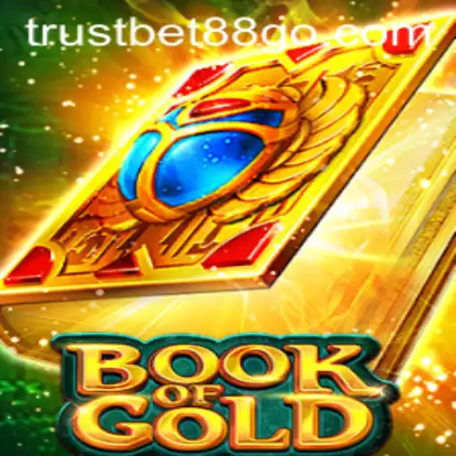 Unlocking the Thrills of Book of Gold: A Trusted Gaming Experience with TrustBet88