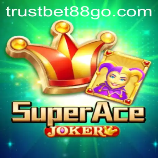 Exploring SuperAceJoker in the Dynamic World of Trustbet88