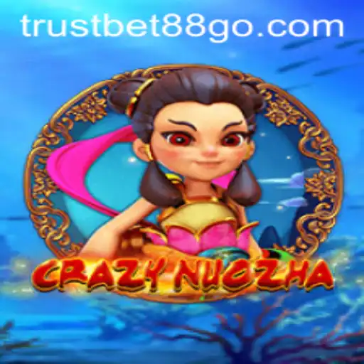 Exploring the World of CrazyNuoZha with TrustBet88