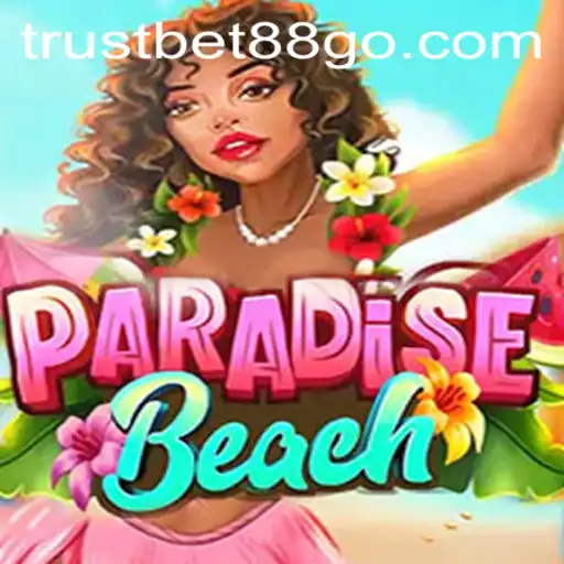 Discover the Exciting World of ParadiseBeach with Trustbet88