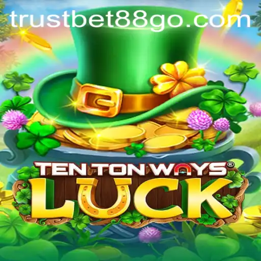 Discovering TenTonWaysLuck: A Deep Dive Into This Popular Game and Its Connection with Trustbet88